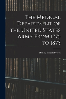 The Medical Department of the United States Army: From 1775 to 1873