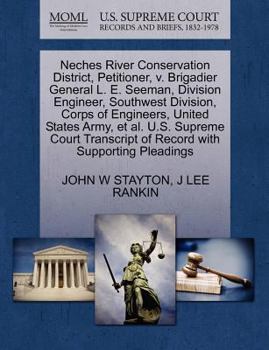 Paperback Neches River Conservation District, Petitioner, V. Brigadier General L. E. Seeman, Division Engineer, Southwest Division, Corps of Engineers, United S Book