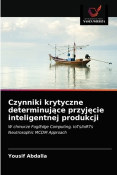 Paperback Czynniki krytyczne determinujące przyjęcie inteligentnej produkcji [Polish] Book