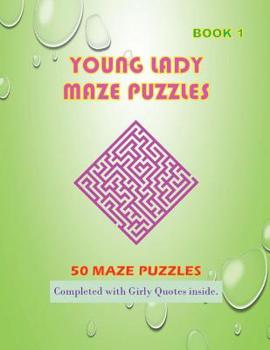 Paperback 50 Young Lady Maze Puzzles Book 1 Completed With Girly Quotes Inside: Maze Book Series [Large Print] Book