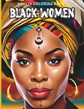 Black Women Adults Coloring Book: Beautiful Black Women Coloring Book For Relaxation Mindfulness.
