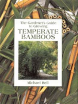 Hardcover The Gardener's Guide to Growing Temperate Bamboos Book