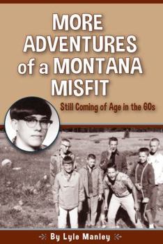Paperback More Adventures of a Montana Misfit: Still Coming of Age in the 60s Book