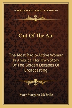 Paperback Out Of The Air: The Most Radio-Active Woman In America. Her Own Story Of The Golden Decades Of Broadcasting Book