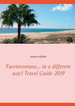 Paperback Fuerteventura... in a different way! Travel Guide 2019 Book