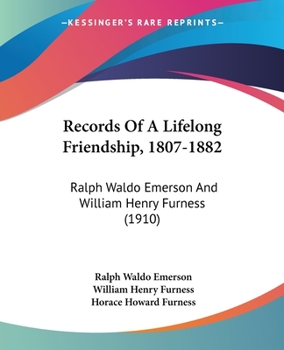 Paperback Records Of A Lifelong Friendship, 1807-1882: Ralph Waldo Emerson And William Henry Furness (1910) Book