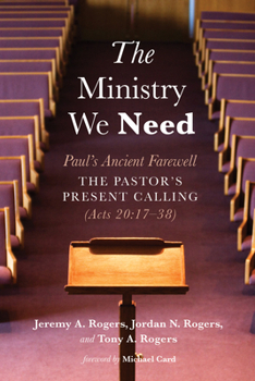 Hardcover The Ministry We Need: Paul's Ancient Farewell--The Pastor's Present Calling (Acts 20:17-38) Book