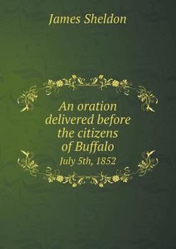 Paperback An oration delivered before the citizens of Buffalo July 5th, 1852 Book