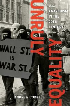 Paperback Unruly Equality: U.S. Anarchism in the Twentieth Century Book