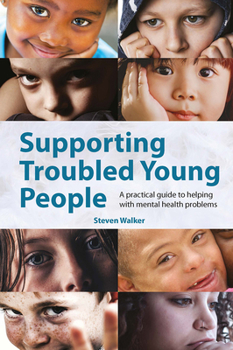 Paperback Supporting Troubled Young People: A Practical Guide to Helping with Mental Health Problems Book