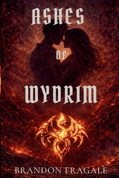 Ashes of Wydrim: Ashes of Wydrim: A Dark Romantasy of Fire, Fate, and Forbidden Power (Echoes Universe)