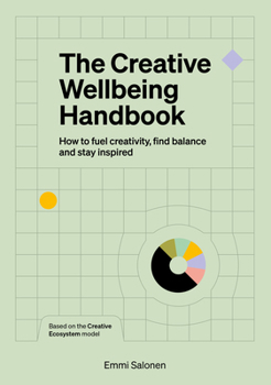 The Creative Wellbeing Handbook: How to Fuel Creativity, Find Balance and Stay Inspired