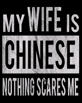 My Wife Is Chinese Nothing Scares Me: Funny Couple Christmas Wedding Anniversary Gift Dated 2020 Planner 8x10 110 Pages