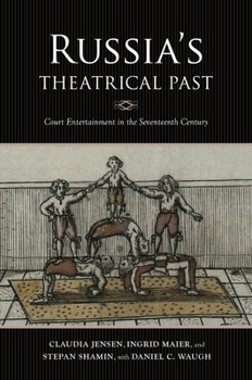 Paperback Russia's Theatrical Past: Court Entertainment in the Seventeenth Century Book