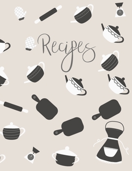 Recipes: Blank Recipe Book to Record Family Recipes, Cookery Notebook, Meal Organizer, Template - Gifts for Food Lovers, Chefs, Cooks, Bakers - Black, White, & Tan Cooking Pattern
