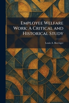 Paperback Employee Welfare Work: A Critical and Historical Study Book