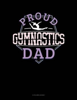 Paperback Proud Gymnastics Dad: 8 Column Ledger Book