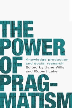 Paperback The Power of Pragmatism: Knowledge Production and Social Inquiry Book