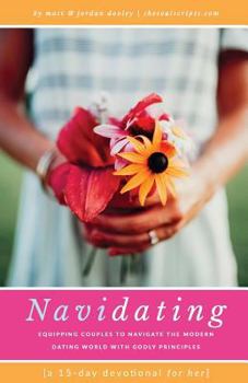 Paperback Navidating: A 15-Day Devotional for Her: Equipping Couples to Navigate the Modern Dating World with Godly Principles Book