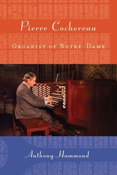 Hardcover Pierre Cochereau: Organist of Notre-Dame Book