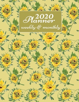 Paperback 2020 Planner Weekly And Monthly: 2020 Daily Weekly And Monthly Planner Calendar January 2020 To December 2020 - 8.5" x 11" Sized - Cute Sunflowers The Book