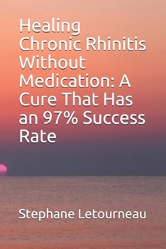 Paperback Healing Chronic Rhinitis Without Medication: A Cure That Has an 97% Success Rate Book