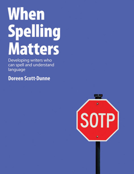 Paperback When Spelling Matters: Developing Writers Who Can Spell and Understand Language Book