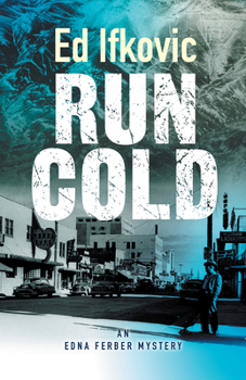 Run Cold - Book #10 of the An Edna Ferber Mystery