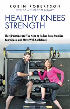Paperback Healthy Knees Strength: The 4-Point Method You Need to Reduce Pain, Stabilize Your Knees, and Move With Confidence Book