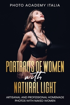 Paperback Portraits of women with Natural Light: Artisanal and Professional Homemade Photos with Naked Women Book