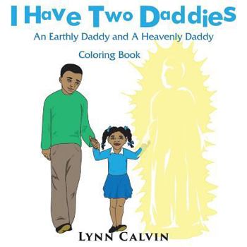 Paperback I Have Two Daddies: An Earthly Daddy and A Heavenly Daddy Book