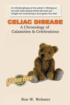 Paperback CELIAC DISEASE- A Chronology of Calamities & Celebrations Book