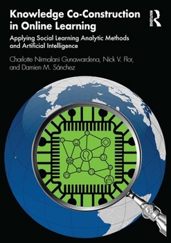 Paperback Knowledge Co-Construction in Online Learning: Applying Social Learning Analytic Methods and Artificial Intelligence Book
