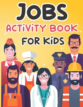 Paperback Jobs activity Book for Kids: A Funny Book with Over than 80 activities (Coloring, Mazes, Matching, counting, drawing and More !) - for Kids Ages (4 Book