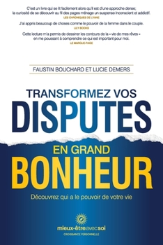 Paperback Transformez vos disputes en grand bonheur: Découvrez qui a le pouvoir de votre vie [French] Book
