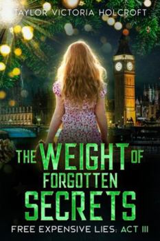 The Weight of Forgotten Secrets: Free Expensive Lies: Act III