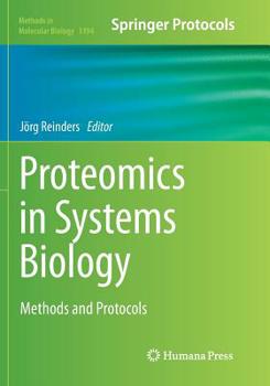 Proteomics in Systems Biology: Methods and Protocols - Book #1394 of the Methods in Molecular Biology