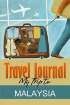 Paperback Travel Journal: My Trip to Malaysia Book