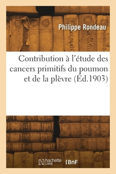 Paperback Contribution à l'étude des cancers primitifs du poumon et de la plèvre [French] Book