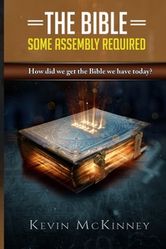 Paperback The Bible - Some Assembly Required: How did we get the Bible we have today? Book