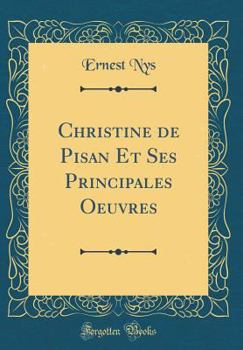 Hardcover Christine de Pisan Et Ses Principales Oeuvres (Classic Reprint) [French] Book