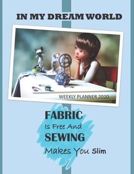 Sewing Makes You Slim Weekly Planner 2020: Funny Hilarious Sewing Crafting Lovers Gift Weekly & Monthly Calendar Planner 2020 + Bonus Notes & Expense Tracker Pages