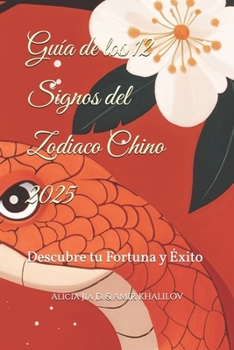 Paperback Guía de los 12 Signos del Zodiaco Chino 2025: Descubre tu Fortuna y Éxito [Spanish] Book