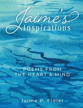 Paperback Jaime's Inspirations: Poems From The Heart and Mind Book
