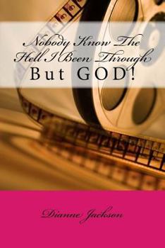 Paperback Nobody Know The Hell I Been Through: But GOD! Book