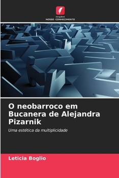 O neobarroco em Bucanera de Alejandra Pizarnik (Portuguese Edition)