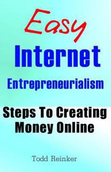 Paperback Easy Internet Entrepreneurialism: Steps To Creating Money Online Book