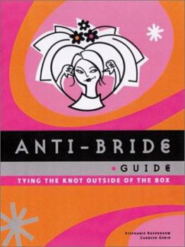 Hardcover Anti-Bride Guide: Tying the Knot Outside of the Box Book