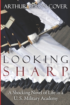 Paperback Looking Sharp: A Shocking Novel of Life in a U.S. Military Academy Book