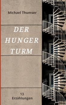 Paperback Der Hungerturm: Dreizehn Erzählungen [German] Book